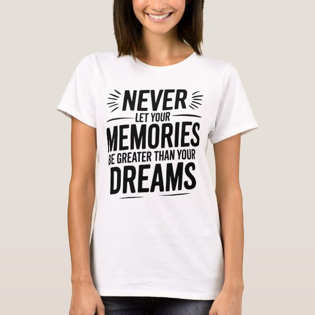 Lass niemals deine Erinnerungen größer als dein Tr T-Shirt (Vorderseite)