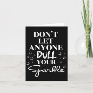 Lass niemanden, der dein Sparkle-Motivierend-Quo g Karte