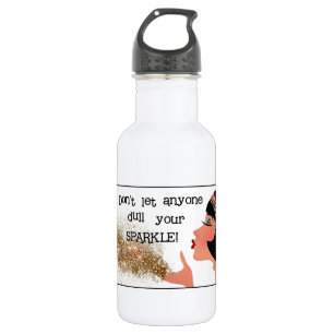 "Lass niemanden, der deinen Sparkle betäubt" Edelstahlflasche