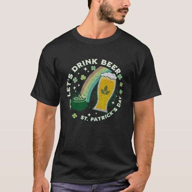 Lass s Drink Beer St Patrick s Day Joke Sprichwort T-Shirt (Vorderseite)