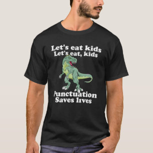 LASS S EAT KIDS Satzzeichen Rette Lives Grammar Sc T-Shirt