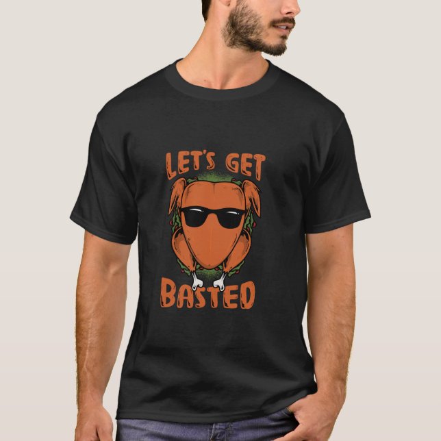 Lass s Get Basted Funny Turkey Design T-Shirt (Vorderseite)