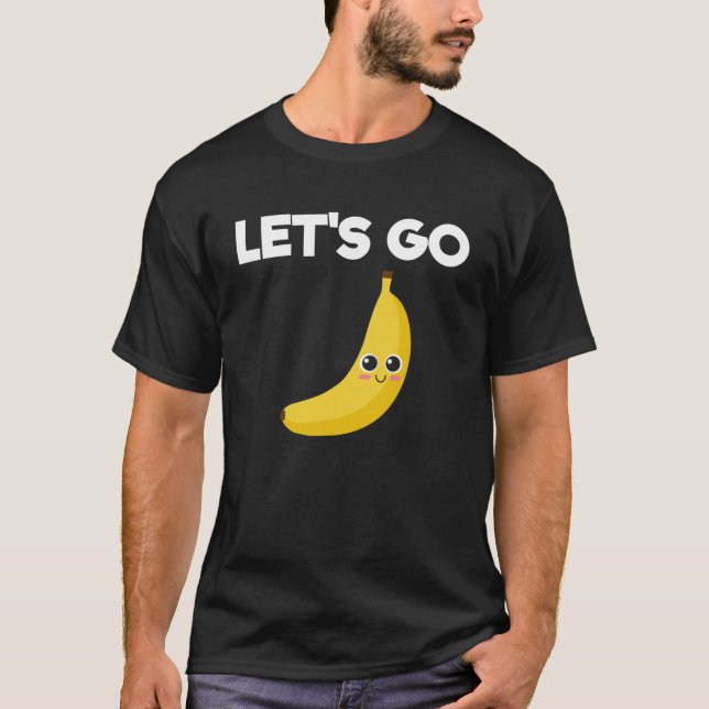 Lass s Go Bananen für Niedliche Jungen und Mädchen T-Shirt (Vorderseite)