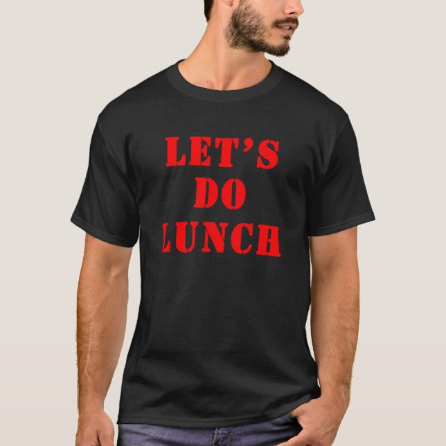 Lass s Mittagessen 1 T-Shirt (Vorderseite)
