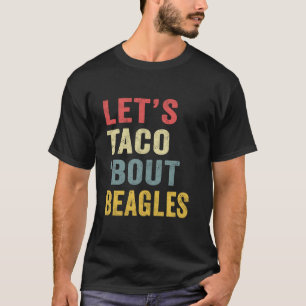 Lass s Taco Bout Beagle Funny Dog Mama Lovers Cinc T-Shirt