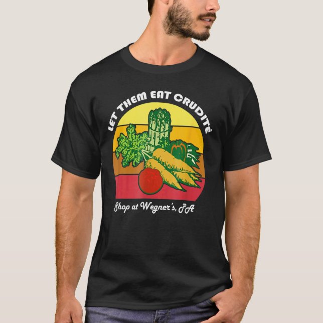 Lass sie essen Crudite Wegner's Meme T-Shirt (Vorderseite)