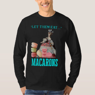 Lass sie essen Macarons Marie Antoinette Macaron T-Shirt