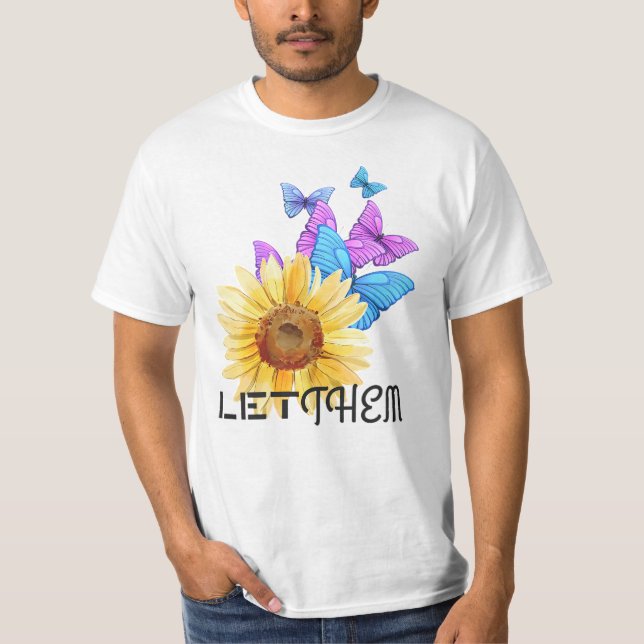 Lass sie - Sonnenblumen und Schmetterling Motivier T-Shirt (Vorderseite)