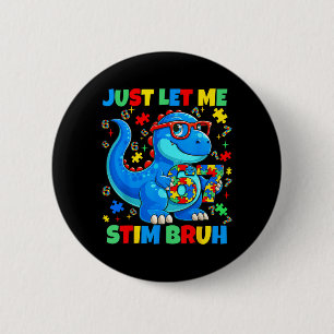 Lass Stim Bruh Dinosaur Autismus-Bewusstsein Männe Button
