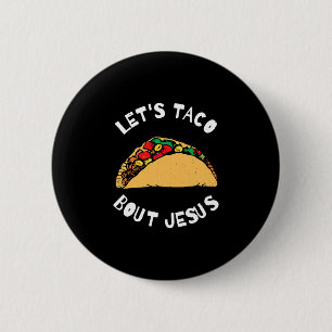 Lass Taco Bout Jesus Taco Bout Jesus, Funny Button