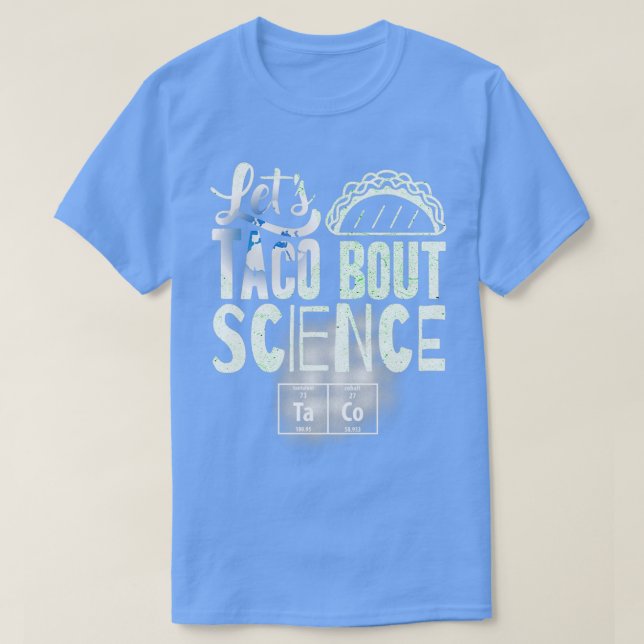 lass Taco Bout Science März Funny T-Shirt (Design vorne)