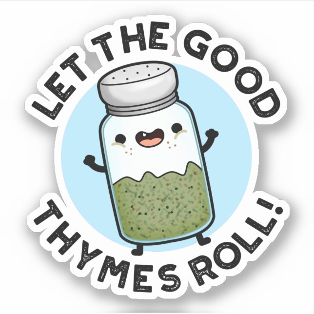 Lass The Good Thymes Roll Funny Herb Pun Aufkleber (Vorderseite)