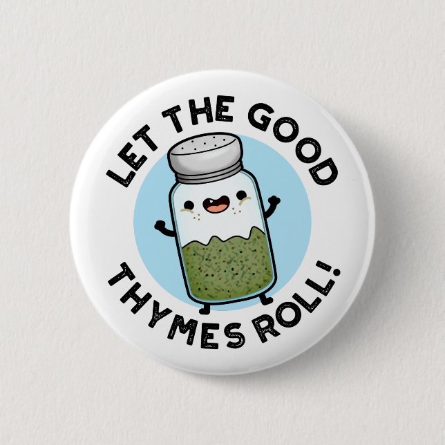 Lass The Good Thymes Roll Funny Herb Pun Button (Vorderseite)