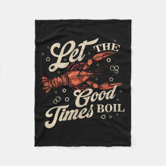 Lass The Good Times Boil Funny Crawfish Boil Mardi Fleecedecke