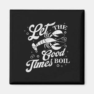 Lass The Good Times Boil Funny Crawfish Boil Mardi Magnet