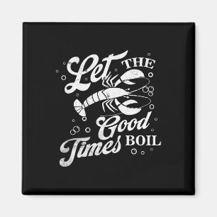 Lass The Good Times Boil Funny Crawfish Boil Mardi Magnet