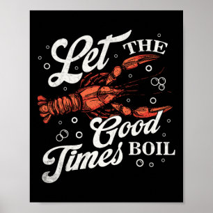 Lass The Good Times Boil Funny Crawfish Boil Mardi Poster