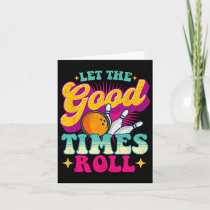 Lass The Good Times Roll - Bowling Bowler Karte