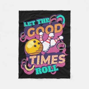 Lass The Good Times Roll Bowling Shirts Funny Bowl Fleecedecke