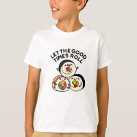 Lass The Good Times Roll Funny Sushi Puns