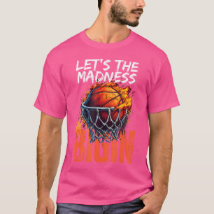 Lass The Madness Begin Basketball T-Shirt