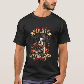 Lass The Pirate Shenanigans Begin Boston Terrier H T-Shirt