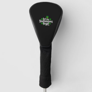 Lass The Shenanigans Begin Funny Clovers St Patric Golf Headcover