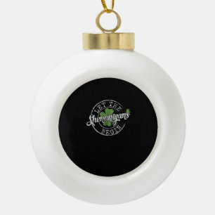 Lass The Shenanigans Begin Funny Clovers St Patric Keramik Kugel-Ornament