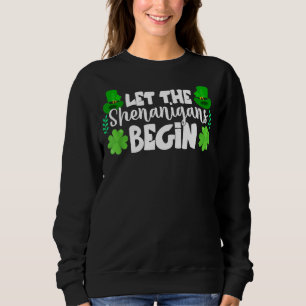 Lass The Shenanigans Begin Funny Clovers St Patric Sweatshirt