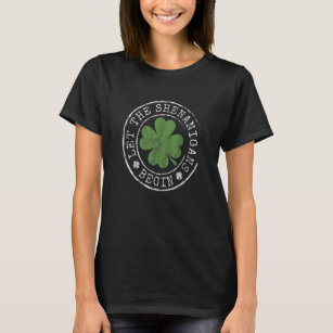 Lass The Shenanigans Begin Funny Clovers St Patric T-Shirt