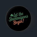 Lass The Shenanigans Begin Funny Irish St Patricks Button<br><div class="desc">Lass The Shenanigans Begin Funny Irish St Patricks Day</div>