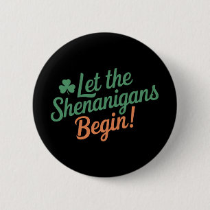 Lass The Shenanigans Begin Funny Irish St Patricks Button