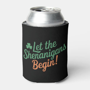 Lass The Shenanigans Begin Funny Irish St Patricks Dosenkühler