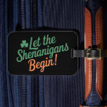Lass The Shenanigans Begin Funny Irish St Patricks Gepäckanhänger<br><div class="desc">Lass The Shenanigans Begin Funny Irish St Patricks Day</div>