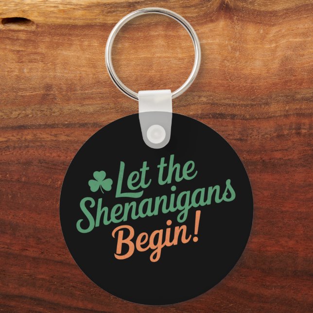 Lass The Shenanigans Begin Funny Irish St Patricks Schlüsselanhänger (Vorderseite)