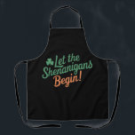 Lass The Shenanigans Begin Funny Irish St Patricks Schürze<br><div class="desc">Lass The Shenanigans Begin Funny Irish St Patricks Day</div>