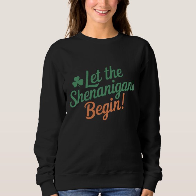 Lass The Shenanigans Begin Funny Irish St Patricks Sweatshirt (Vorderseite)