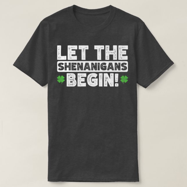Lass The Shenanigans Begin Funny Saint Patrick's D T-Shirt (Design vorne)