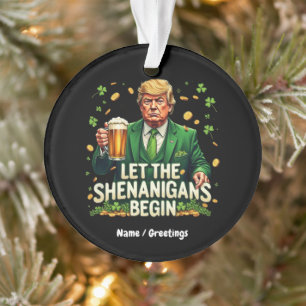 Lass The Shenanigans Begin Funny Trump St Patricks Ornament