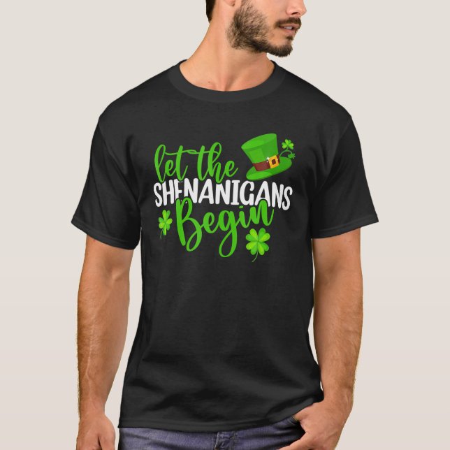Lass The Shenanigans Begin St Patricks Day Funny I T-Shirt (Vorderseite)