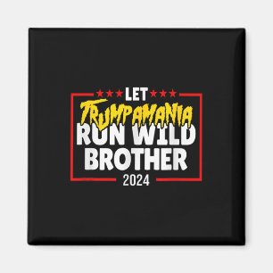 Lass Trumpamania Run Wild Brother Trump 2024 Magnet