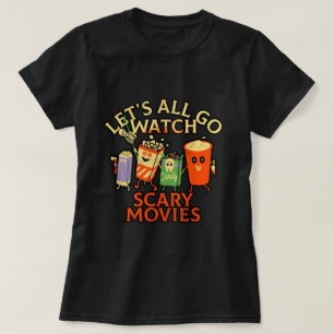 LASS UNS ALLE BEÄNGSTIGENDE FILME ANSEHEN. T-Shirt