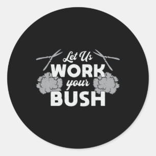 Lass uns an, dass Bush Landscaper wird Runder Aufkleber