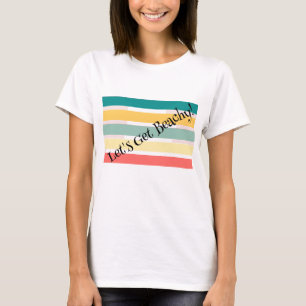 Lass uns Beachy holen! T-Shirt