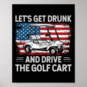 Lass uns betrunken werden und Golfcart fahren Lust Poster