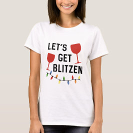 Lass uns Blitzen holen // Funny Alcohol Christmas T-Shirt