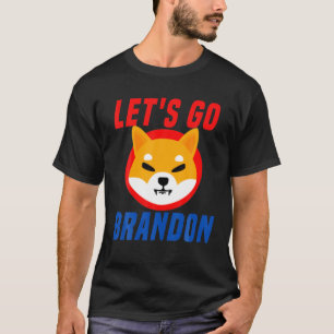 Lass uns Brandon Shiba Inu-Münze gehen T-Shirt
