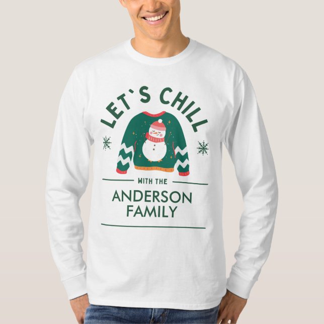 Lass uns Chill Christmas Snowman | Familienname T-Shirt (Vorderseite)