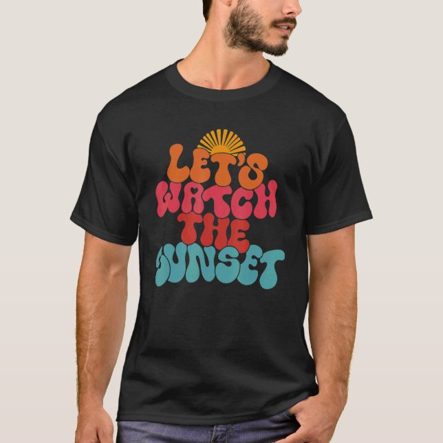 Lass uns den Sonnenuntergang sehen T-Shirt (Vorderseite)