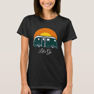 Lass uns gehen! Fun Vintag Camper RV T-Shirt